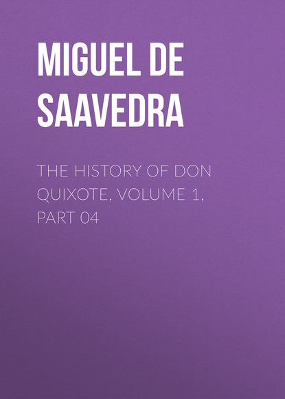 The History of Don Quixote, Volume 1, Part 04