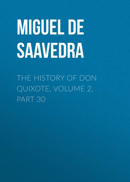 The History of Don Quixote, Volume 2, Part 30