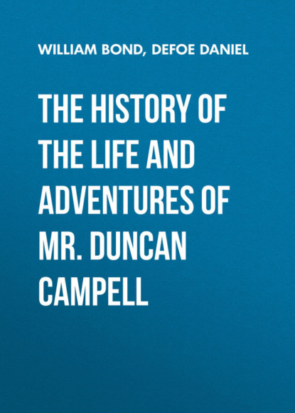 The History of the Life and Adventures of Mr. Duncan Campell 