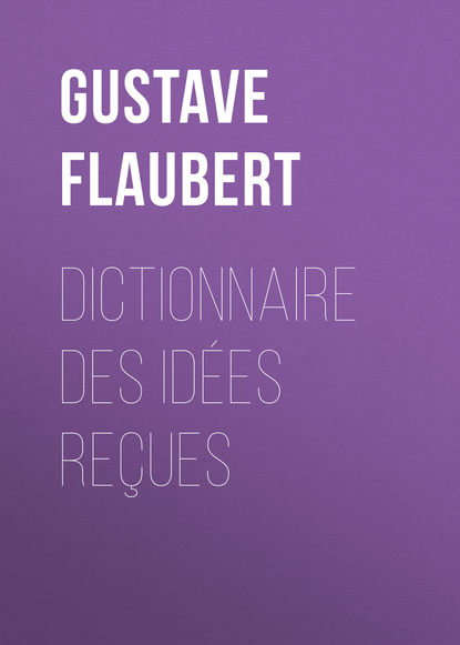 Dictionnaire des id?es re?ues