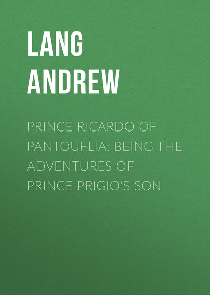 Prince Ricardo of Pantouflia: Being the Adventures of Prince Prigio&apos;s Son