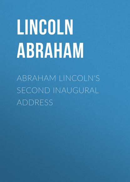 Abraham Lincoln&apos;s Second Inaugural Address