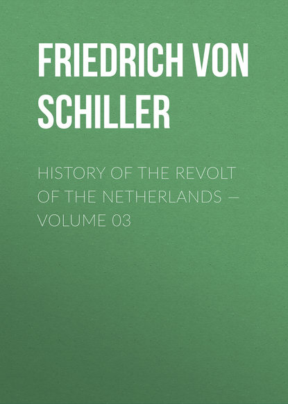 History of the Revolt of the Netherlands — Volume 03