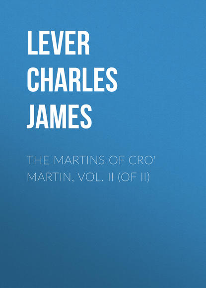 The Martins Of Cro&apos; Martin, Vol. II (of II)