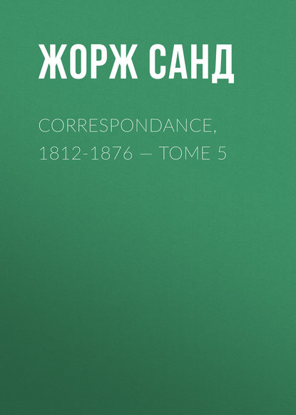 Correspondance, 1812-1876 – Tome 5