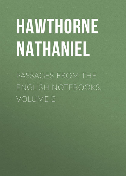 Passages from the English Notebooks, Volume 2