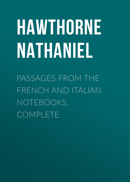 Passages from the French and Italian Notebooks, Complete