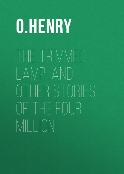 The Trimmed Lamp, and other Stories of the Four Million