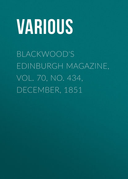 Blackwood&apos;s Edinburgh Magazine, Vol. 70, No. 434, December, 1851