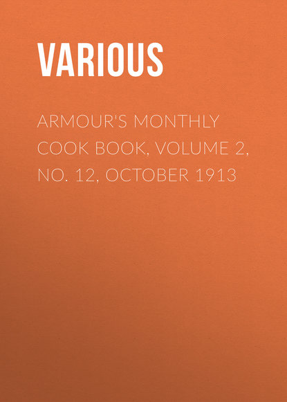 Armour&apos;s Monthly Cook Book, Volume 2, No. 12, October 1913