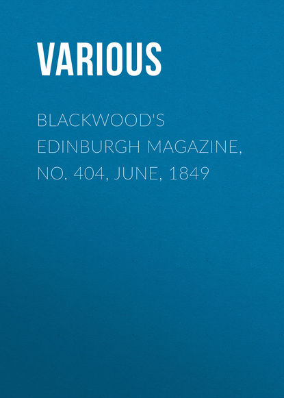Blackwood&apos;s Edinburgh Magazine, No. 404, June, 1849