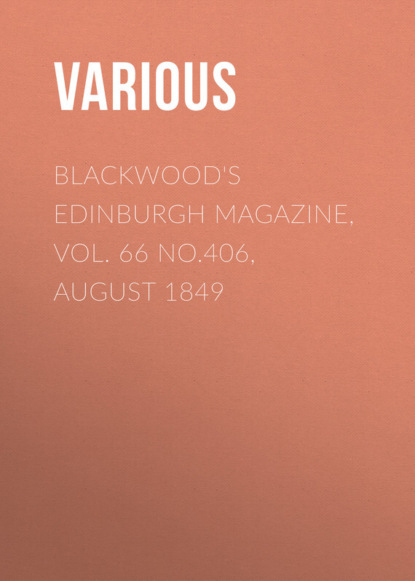 Blackwood&apos;s Edinburgh Magazine, Vol. 66 No.406, August 1849