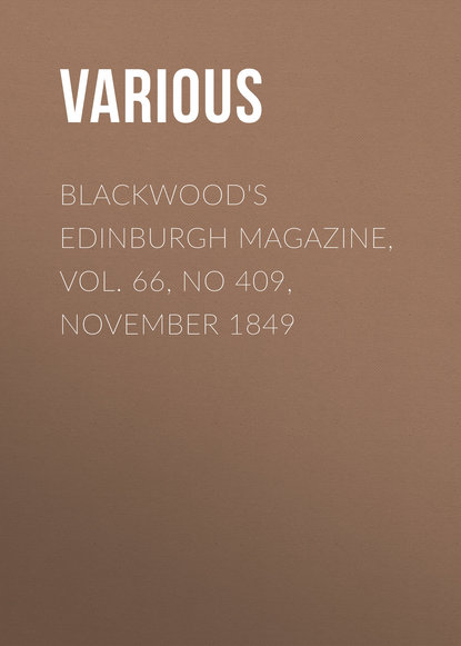 Blackwood&apos;s Edinburgh Magazine, Vol. 66, No 409, November 1849