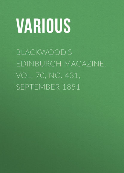 Blackwood&apos;s Edinburgh Magazine, Vol. 70, No. 431, September 1851