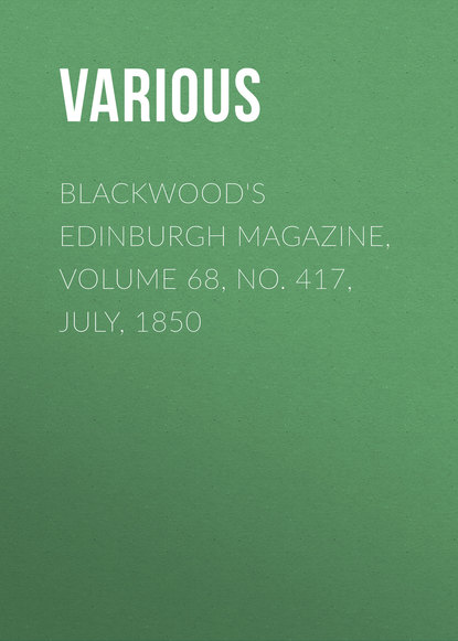 Blackwood&apos;s Edinburgh Magazine, Volume 68, No. 417, July, 1850