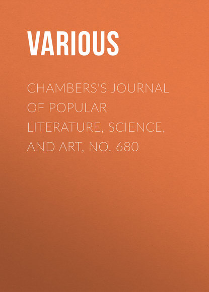 Chambers&apos;s Journal of Popular Literature, Science, and Art, No. 680