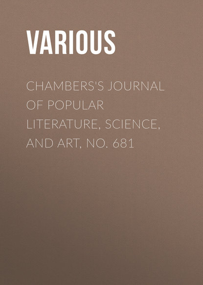 Chambers&apos;s Journal of Popular Literature, Science, and Art, No. 681