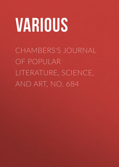 Chambers&apos;s Journal of Popular Literature, Science, and Art, No. 684