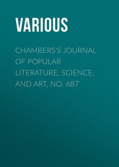 Chambers&apos;s Journal of Popular Literature, Science, and Art, No. 687