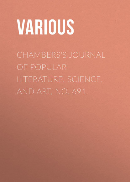 Chambers&apos;s Journal of Popular Literature, Science, and Art, No. 691