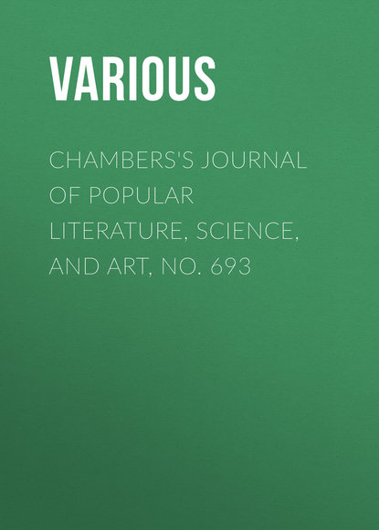 Chambers&apos;s Journal of Popular Literature, Science, and Art, No. 693
