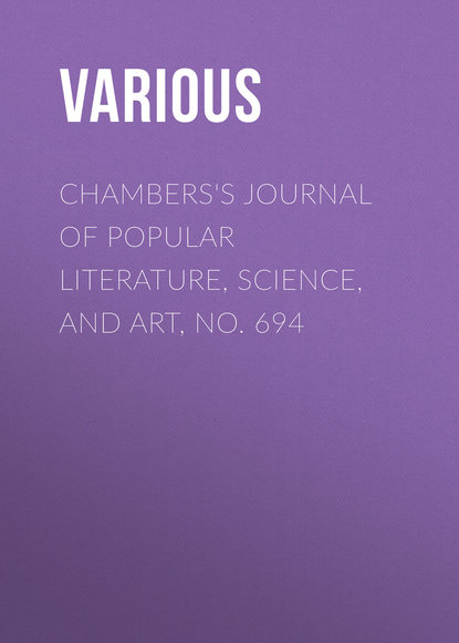 Chambers&apos;s Journal of Popular Literature, Science, and Art, No. 694