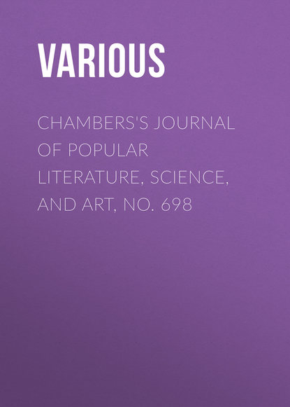 Chambers&apos;s Journal of Popular Literature, Science, and Art, No. 698