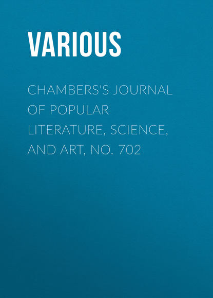 Chambers&apos;s Journal of Popular Literature, Science, and Art, No. 702