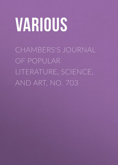 Chambers&apos;s Journal of Popular Literature, Science, and Art, No. 703