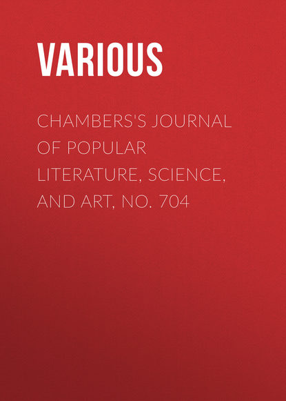 Chambers&apos;s Journal of Popular Literature, Science, and Art, No. 704