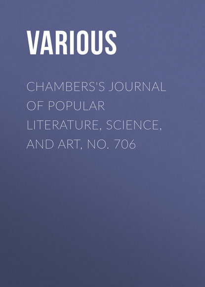 Chambers&apos;s Journal of Popular Literature, Science, and Art, No. 706