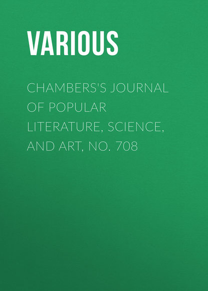 Chambers&apos;s Journal of Popular Literature, Science, and Art, No. 708
