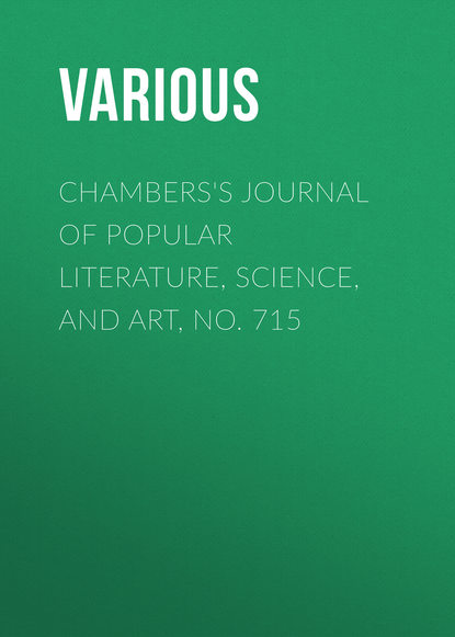 Chambers&apos;s Journal of Popular Literature, Science, and Art, No. 715