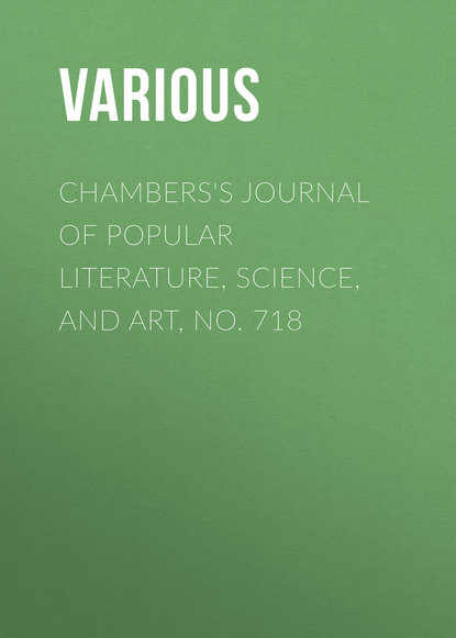 Chambers&apos;s Journal of Popular Literature, Science, and Art, No. 718