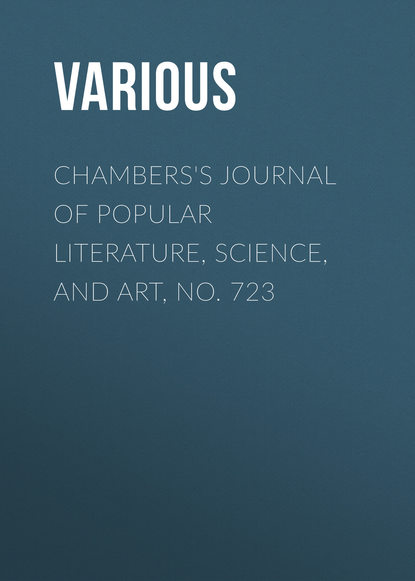 Chambers&apos;s Journal of Popular Literature, Science, and Art, No. 723