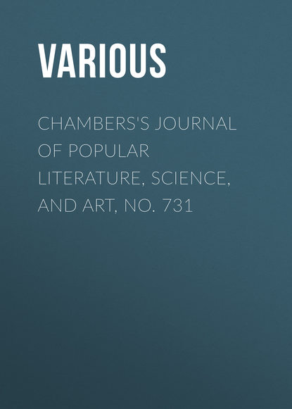 Chambers&apos;s Journal of Popular Literature, Science, and Art, No. 731