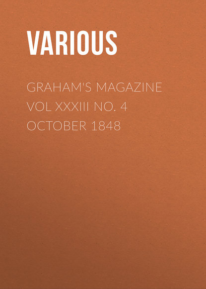 Graham&apos;s Magazine Vol XXXIII No. 4  October 1848