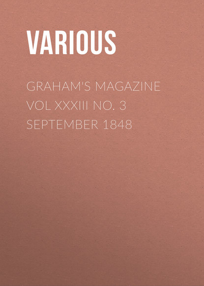 Graham&apos;s Magazine Vol XXXIII No. 3 September 1848
