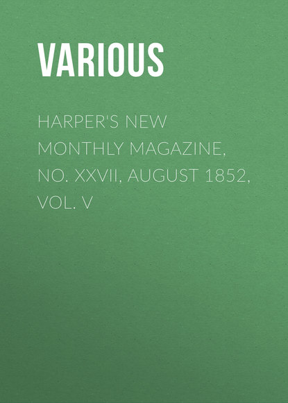 Harper&apos;s New Monthly Magazine, No. XXVII, August 1852, Vol. V