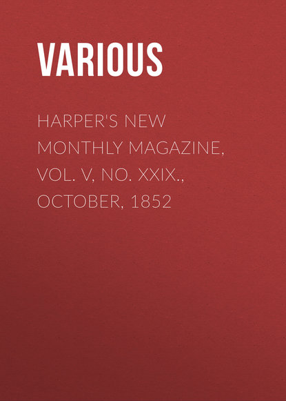 Harper&apos;s New Monthly Magazine, Vol. V, No. XXIX., October, 1852