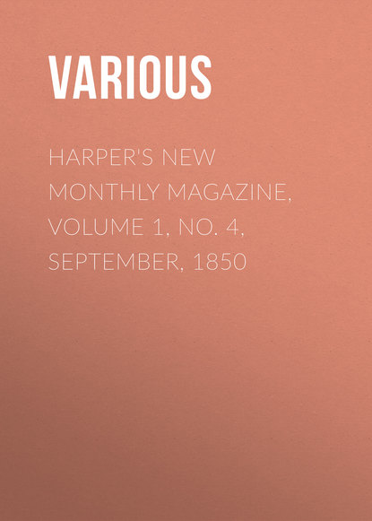 Harper&apos;s New Monthly Magazine, Volume 1, No. 4, September, 1850