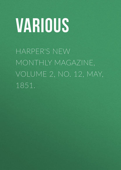Harper&apos;s New Monthly Magazine, Volume 2, No. 12, May, 1851.