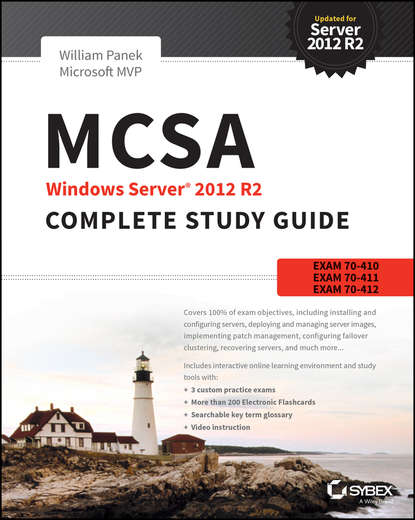 MCSA Windows Server 2012 R2 Complete Study Guide. Exams 70-410, 70-411, 70-412, and 70-417