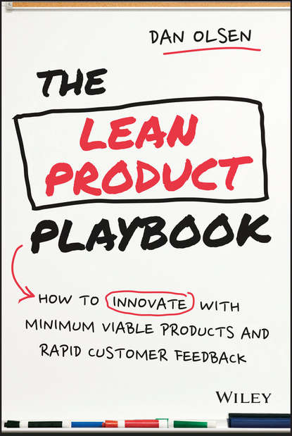 The Lean Product Playbook. How to Innovate with Minimum Viable Products and Rapid Customer Feedback