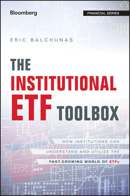 The Institutional ETF Toolbox. How Institutions Can Understand and Utilize the Fast-Growing World of ETFs
