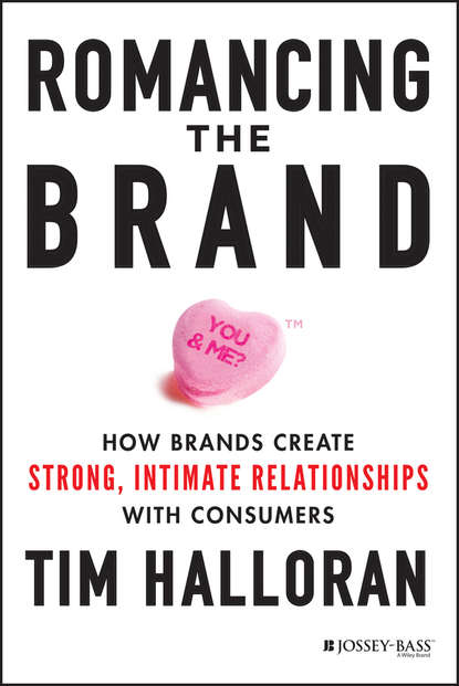 Romancing the Brand. How Brands Create Strong, Intimate Relationships with Consumers