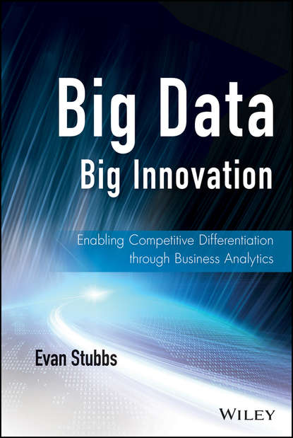 Big Data, Big Innovation. Enabling Competitive Differentiation through Business Analytics