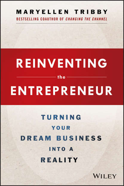Reinventing the Entrepreneur. Turning Your Dream Business into a Reality