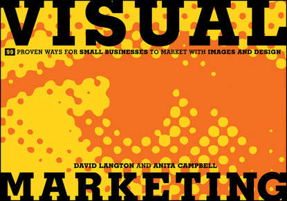 Visual Marketing. 99 Proven Ways for Small Businesses to Market with Images and Design