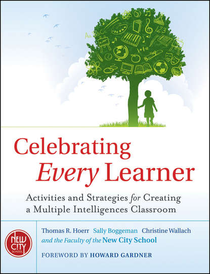 Celebrating Every Learner. Activities and Strategies for Creating a Multiple Intelligences Classroom